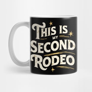 This is my second rodeo Mug